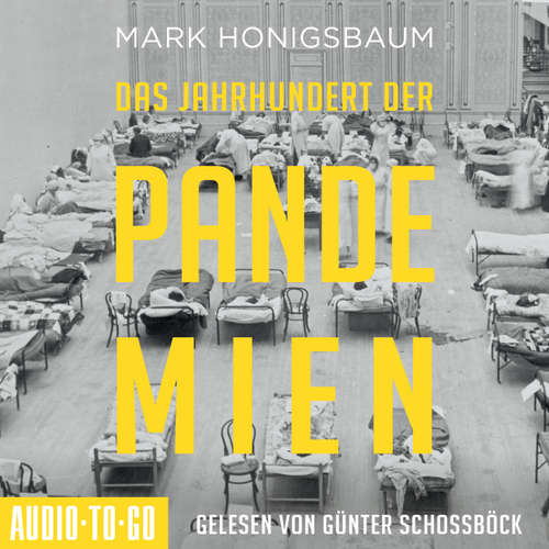 Hoerbuch Das Jahrhundert der Pandemien - Eine Geschichte der Ansteckung von der Spanischen Grippe bis Covid-19 - Mark Honigsbaum - Günter Schoßböck