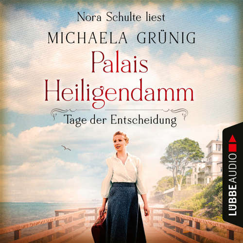 Hoerbuch Tage der Entscheidung - Palais Heiligendamm Saga, Teil 3 - Michaela Grünig - Nora Schulte