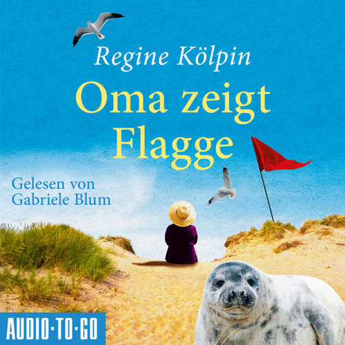 Hoerbuch Oma zeigt Flagge - Omas für jede Lebenslage, Band 1 - Regine Kölpin - Gabriele Blum