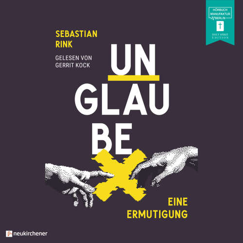 Hoerbuch Unglaube - Eine Ermutigung - Sebastian Rink - Gerrit Kock