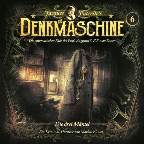 Hoerbuch Die Denkmaschine, Folge 6: Die drei Mäntel - Jacques Futrelle - Thomas Nero Wolff