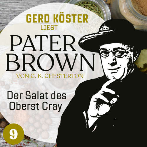 Hoerbuch Der Salat des Oberst Cray - Gerd Köster liest Pater Brown, Band 9 - Gilbert Keith Chesterton - 