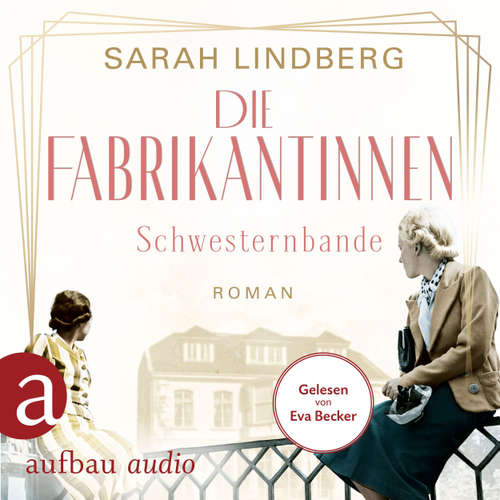 Hoerbuch Schwesternbande - Die Fabrikantinnen-Saga, Band 1 - Sarah Lindberg - Eva Becker