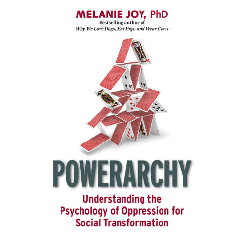 Audiobook Powerarchy - Understanding the Psychology of Oppression for Social Transformation - Melanie Joy - Anna Crowe