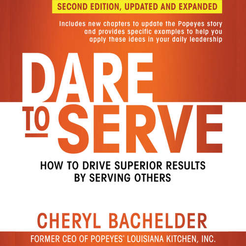 Audiobook Dare to Serve - How to Drive Superior Results by Serving Others - Cheryl A Bachelder - Anna Crowe