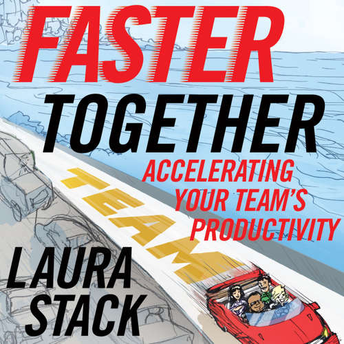 Audiobook Faster Together - Accelerating Your Team's Productivity - Laura Stack - Laura Stack