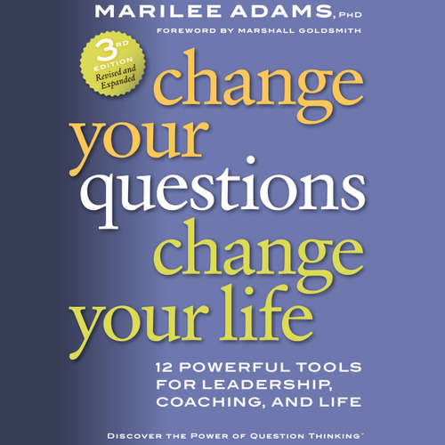 Audiobook Change Your Questions, Change Your Life - 12 Powerful Tools for Leadership, Coaching, and Life - Marilee G. Adams Ph.D. - Anna Crowe