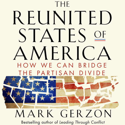 Audiobook The Reunited States of America - How We Can Bridge the Partisan Divide - Mark Gerzon - Jeff Hoyt