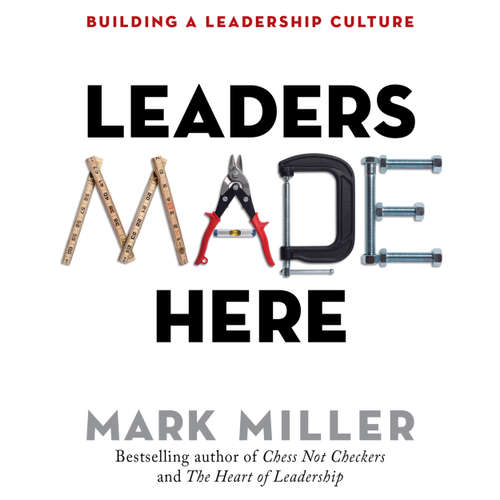 Audiobook Leaders Made Here - Building a Leadership Culture - The High Performance Series, Book 2 - Mark Miller - Joe Bronzi
