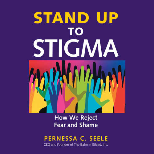 Audiobook Stand Up to Stigma - How We Reject Fear and Shame - Pernessa C. Seele - Anna Crowe