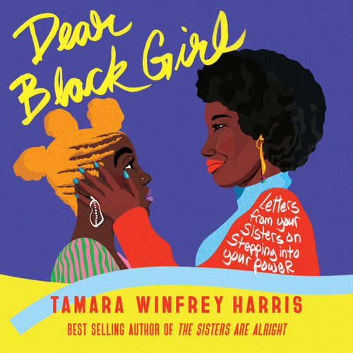 Audiobook Dear Black Girl - Letters From Your Sisters on Stepping Into Your Power - Tamara Winfrey Harris - Donna Schiele