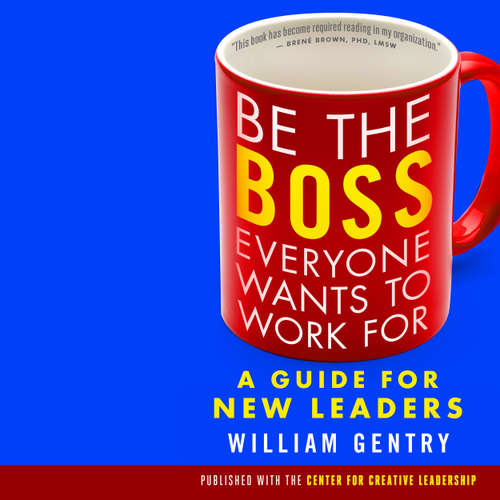 Audiobook Be the Boss Everyone Wants to Work For - A Guide for New Leaders - William Gentry - Tom Dheere