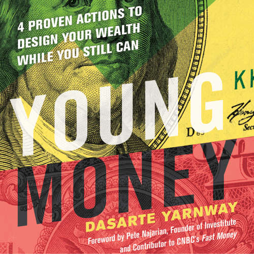 Audiobook Young Money - 4 Proven Actions to Design Your Wealth While You Still Can - Dasarte Yarnway - Jeff Hoyt