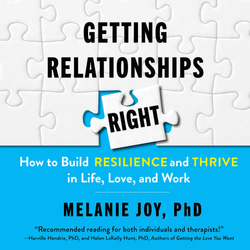 Audiobook Getting Relationships Right - How to Build Resilience and Thrive in Life, Love, and Work - Melanie Joy - Anna Crowe
