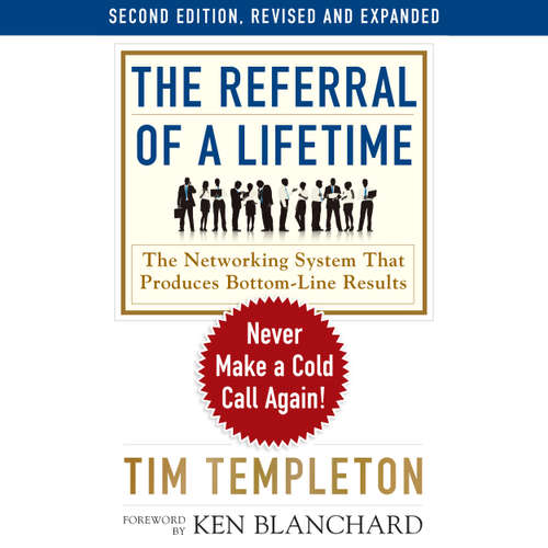 Audiobook The Referral of a Lifetime - Never Make a Cold Call Again! - Tim Templeton - Tim Templeton