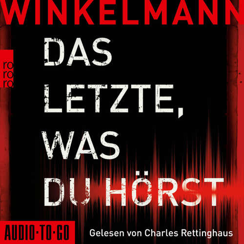 Hoerbuch Das Letzte, was du hörst - Andreas Winkelmann - Charles Rettinghaus