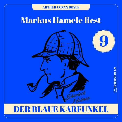 Hoerbuch Der Blaue Karfunkel - Markus Hamele liest Sherlock Holmes, Folge 9 - Sir Arthur Conan Doyle - Markus Hamele