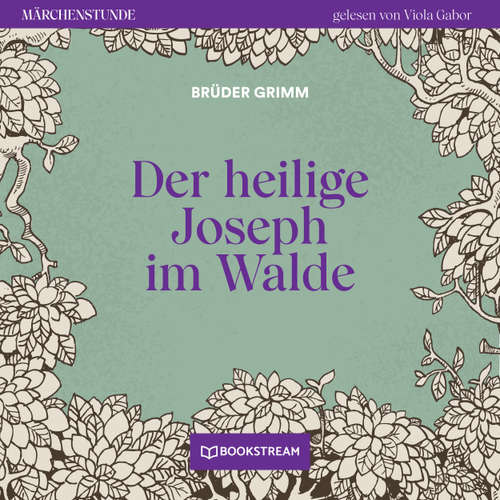 Hoerbuch Der heilige Joseph im Walde - Märchenstunde, Folge 60 - Brüder Grimm - Viola Gabor