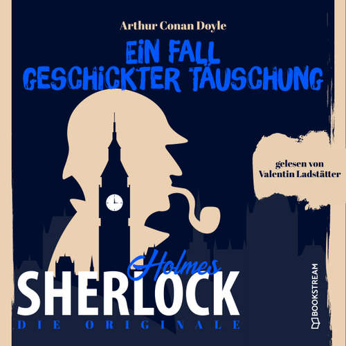 Hoerbuch Die Originale: Ein Fall geschickter Täuschung - Sir Arthur Conan Doyle - Valentin Ladstätter