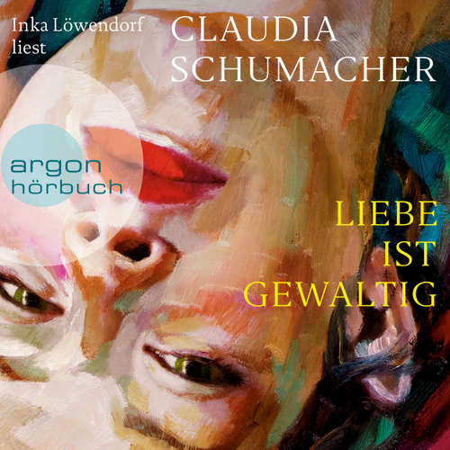 Hoerbuch Liebe ist gewaltig - Claudia Schumacher - Inka Löwendorf