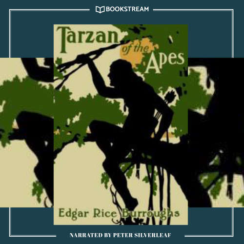 Audiobook Tarzan of the Apes - Tarzan Series, Book 1 - Edgar Rice Burroughs - Peter Silverleaf