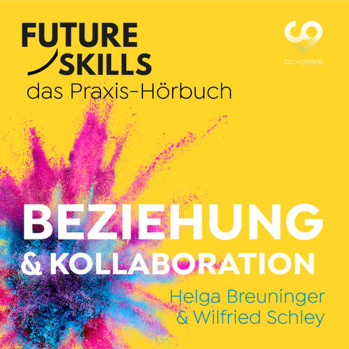 Hoerbuch Future Skills - Das Praxis-Hörbuch - Beziehung & Kollaboration - Helga Breuninger - Thomas Meinhardt