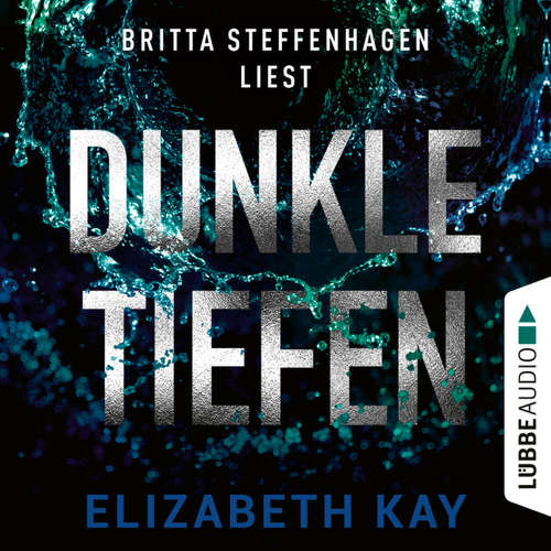 Hoerbuch Dunkle Tiefen - Elizabeth Kay - Britta Steffenhagen