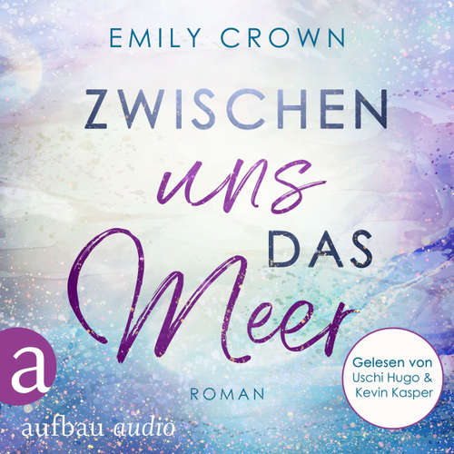 Hoerbuch Zwischen uns das Meer - Zwischen uns das Leben, Band 3 - Emily Crown - Uschi Hugo