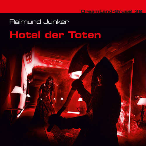 Hoerbuch Dreamland Grusel, Folge 32: Hotel der Toten - Raimund Junker - Christian Rode Hoerbuch Dreamland Grusel, Folge 32: Hotel der Toten - Raimund Junker - Christian Rode
