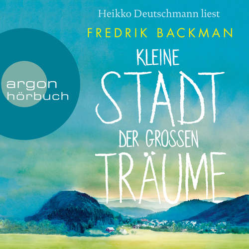 Hoerbuch Kleine Stadt der großen Träume (Autorisierte Lesefassung) - Fredrik Backman - Heikko Deutschmann Hoerbuch Kleine Stadt der großen Träume (Autorisierte Lesefassung) - Fredrik Backman - Heikko Deutschmann