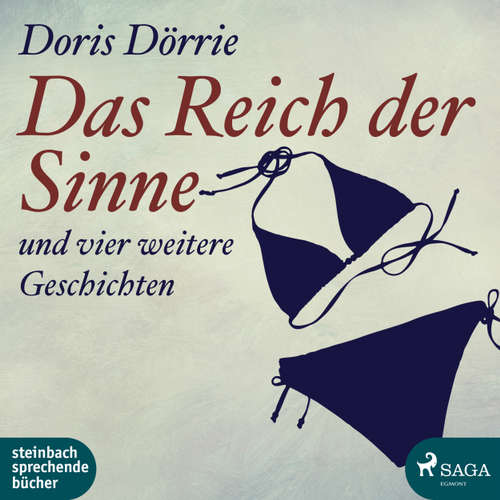 Hoerbuch Das Reich der Sinne - und vier weitere Geschichten - Doris Dörrie - Doris Dörrie Hoerbuch Das Reich der Sinne - und vier weitere Geschichten - Doris Dörrie - Doris Dörrie