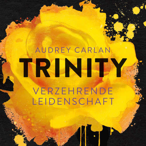 Hoerbuch Trinity - Verzehrende Leidenschaft - Die Trinity-Serie 1 - Audrey Carlan - Christiane Marx Hoerbuch Trinity - Verzehrende Leidenschaft - Die Trinity-Serie 1 - Audrey Carlan - Christiane Marx