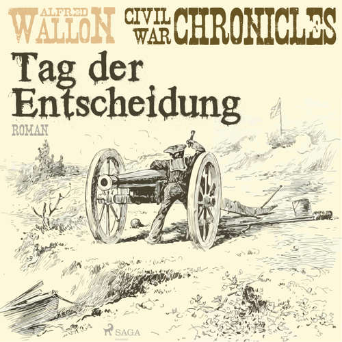 Hoerbuch Tag der Entscheidung - Civil War Chronical 3 - Alfred Wallon - Thorsten Jost Hoerbuch Tag der Entscheidung - Civil War Chronical 3 - Alfred Wallon - Thorsten Jost