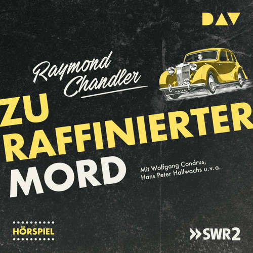 Hoerbuch Zu raffinierter Mord (Hörspiel) - Raymond Chandler - Hans Peter Hallwachs