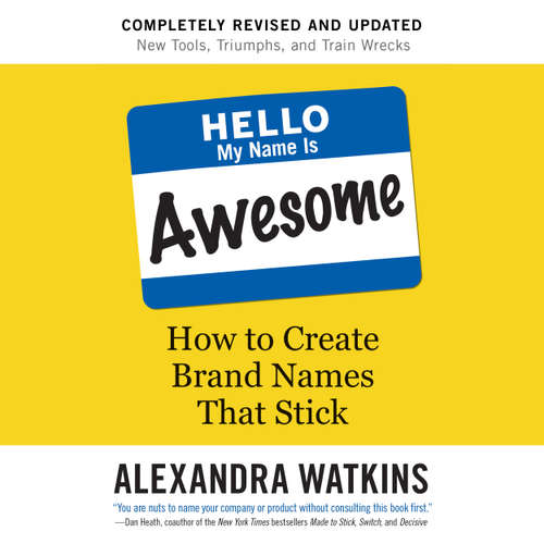 Audiobook Hello, My Name Is Awesome - How to Create Brand Names That Stick - Alexandra Watkins - Claire Buchignani