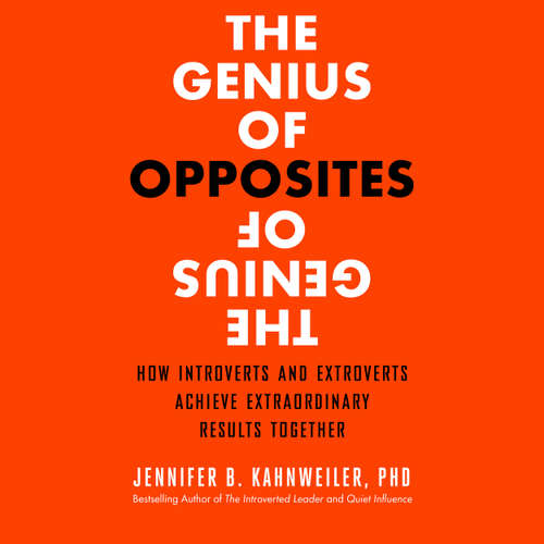 Audiobook The Genius of Opposites - How Introverts and Extroverts Achieve Extraordinary Results Together - Jennifer B. Kahnweiler PhD - Tiffany Williams