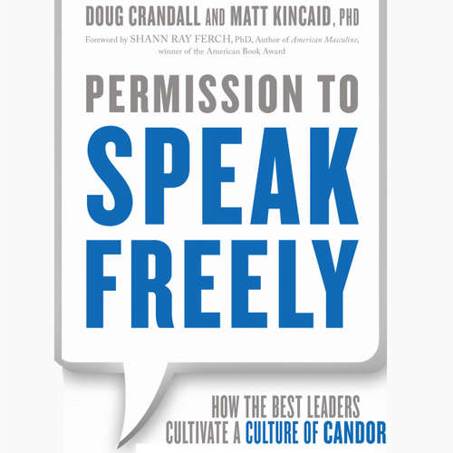 Audiobook Permission to Speak Freely - How the Best Leaders Cultivate a Culture of Candor - Matt Kincaid - Wayne Shepherd