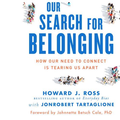 Audiobook Our Search for Belonging - How Our Need to Connect Is Tearing Us Apart - Howard J. Ross - Wes Bleed