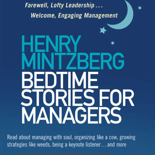 Audiobook Bedtime Stories for Managers - Farewell to Lofty Leadership... Welcome Engaging Management - Henry Mintzberg - Tom Kruse