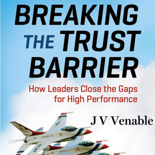 Audiobook Breaking the Trust Barrier - How Leaders Close the Gaps for High Performance - JV Venable - Dave Clark