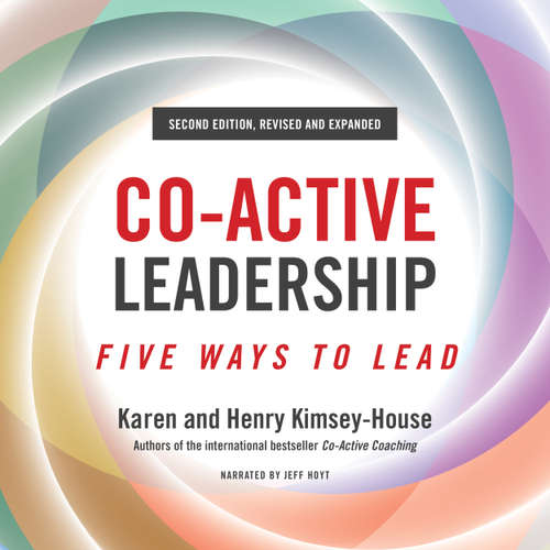 Audiobook Co-Active Leadership, Second Edition - Five Ways to Lead - Karen Kimsey-House - Jeff Hoyt