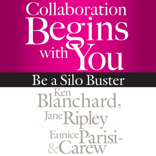 Audiobook Collaboration Begins with You - Be a Silo Buster - Ken Blanchard - Joe Bronzi