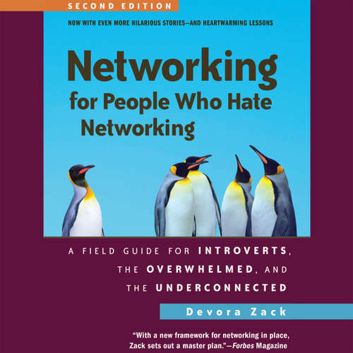 Audiobook Networking for People Who Hate Networking, Second Edition - A Field Guide for Introverts, the Overwhelmed, and the Underconnected - Devora Zack - Natalie Hoyt