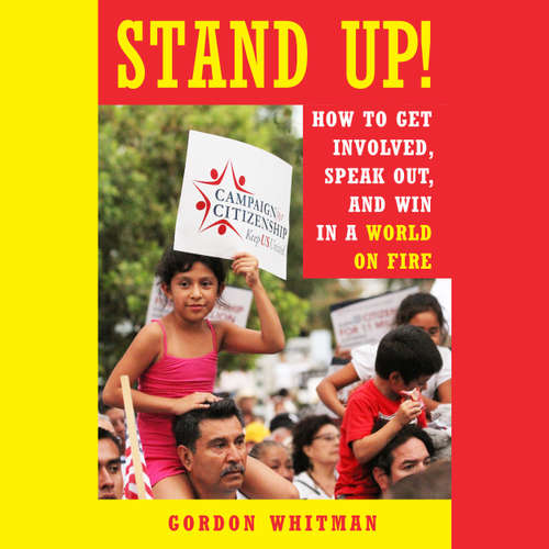 Audiobook Stand Up! - How to Get Involved, Speak Out, and Win in a World on Fire - Gordon Whitman - Tom Dheere