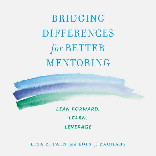 Audiobook Bridging Differences for Better Mentoring - Lean Forward, Learn, Leverage - Lisa Z. Fain - Natalie Hoyt
