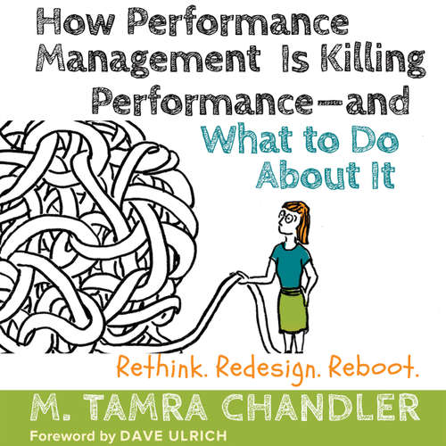 Audiobook How Performance Management Is Killing Performance - and What to Do About It - Rethink, Redesign, Reboot - M. Tamra Chandler - Natalie Hoyt