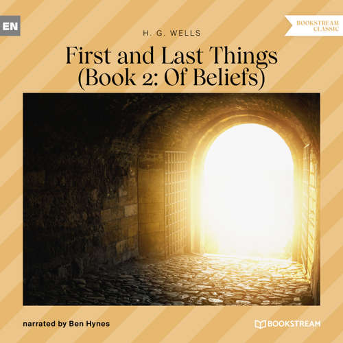Audiobook First and Last Things - Book 2: Of Beliefs - H. G. Wells - Ben Hynes