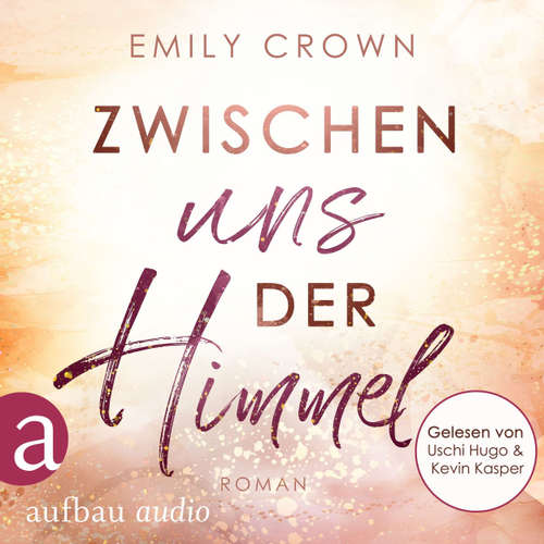 Hoerbuch Zwischen uns der Himmel - Zwischen uns das Leben, Band 2 - Emily Crown - Uschi Hugo