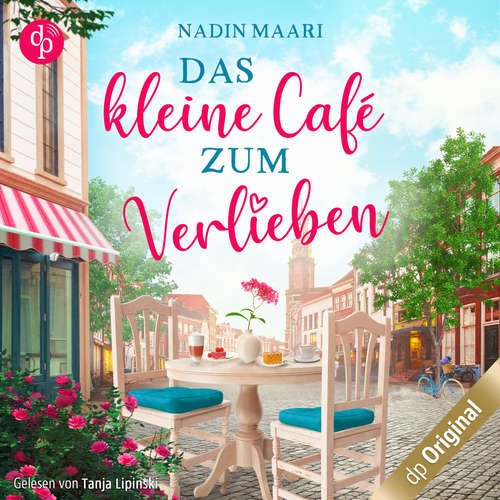 Hoerbuch Das kleine Café zum Verlieben - Sweet Romance-Reihe, Band 3 - Nadin Maari - Tanja Lipinski