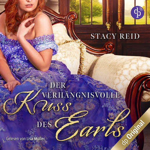 Hoerbuch Der verhängnisvolle Kuss des Earls - Regency Scandals-Reihe, Band 2 - Stacy Reid - Lisa Müller